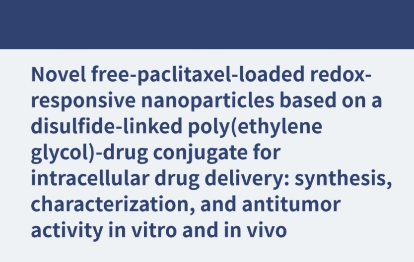 基于二硫化物连接的聚乙二醇药物偶联物的细胞内药物递送的新型自由负载紫杉醇氧化还原反应纳米颗粒:合成、表征和体外和体内抗肿瘤活性
