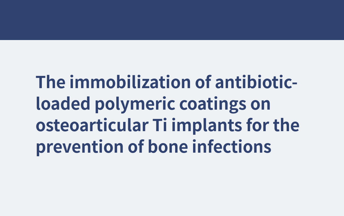 载抗生素聚合物涂层在骨关节钛植入物上的固定预防骨感染